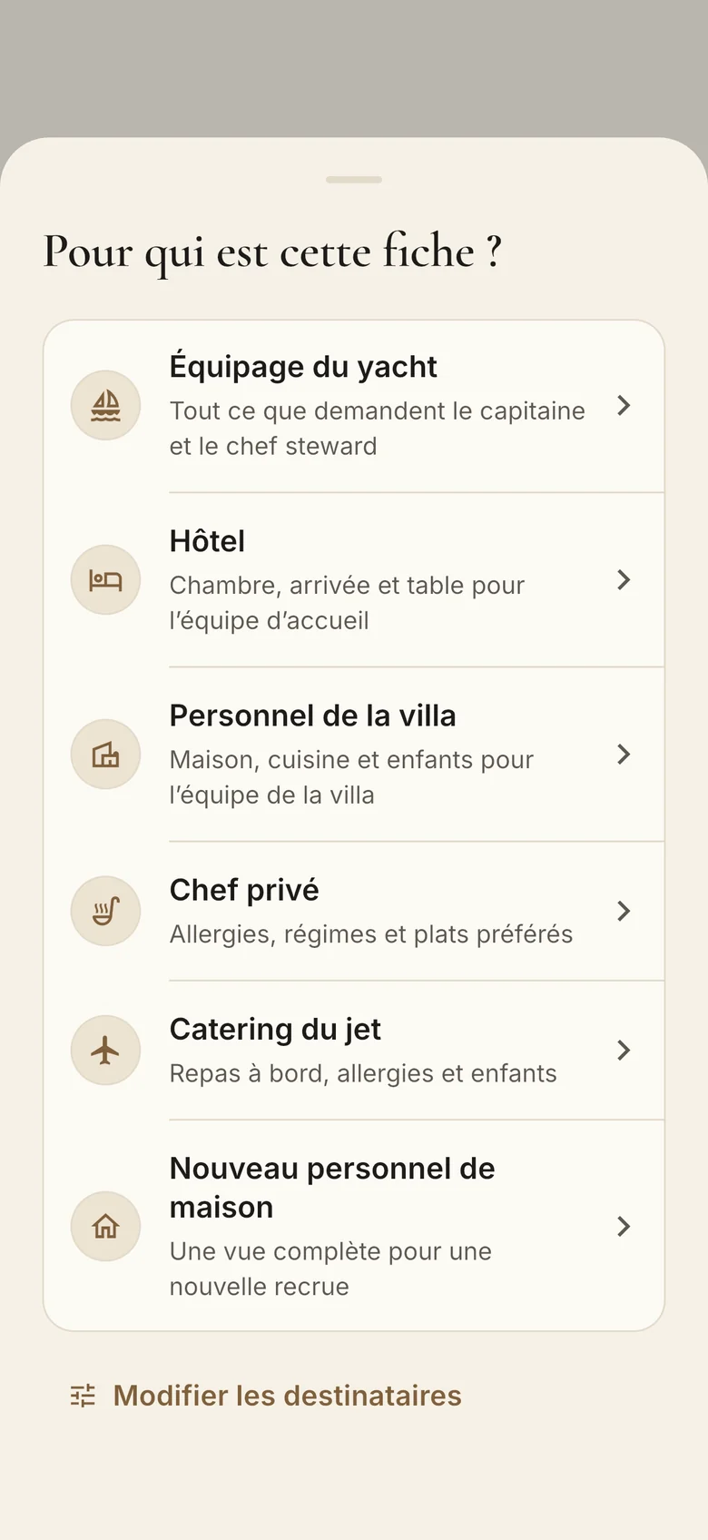 Choisir le destinataire : équipage du yacht, hôtel, personnel de la villa, chef privé, catering du jet ou nouveau personnel de maison.